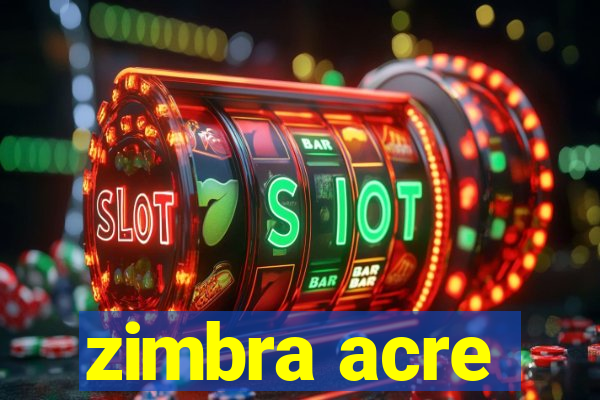 zimbra acre